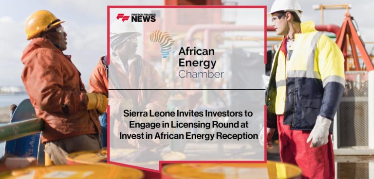 Sierra-Leone-Invites-Investors-to-Engage-in-Licensing-Round-at-Invest-in-African-Energy-Reception