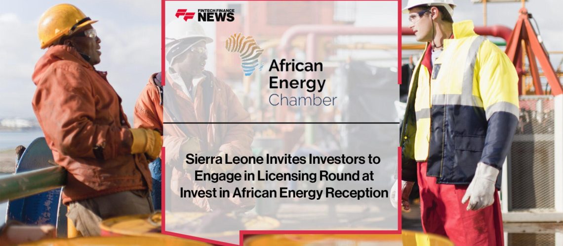 Sierra-Leone-Invites-Investors-to-Engage-in-Licensing-Round-at-Invest-in-African-Energy-Reception